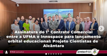 Assinatura do primeiro contrato comercial entre a UFMA e Innospace para lançamento orbital educacional: Projeto Cientistas de Alcântara